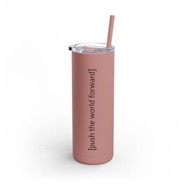 [push the world forward] Tumbler, 20oz - Image 10