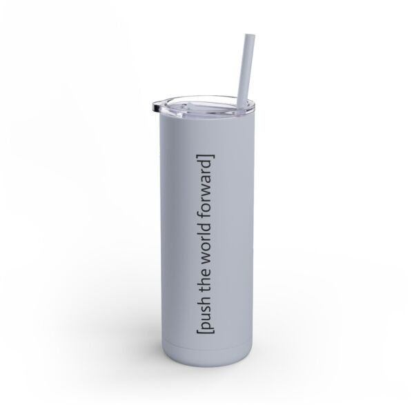 [push the world forward] Tumbler, 20oz - Image 6