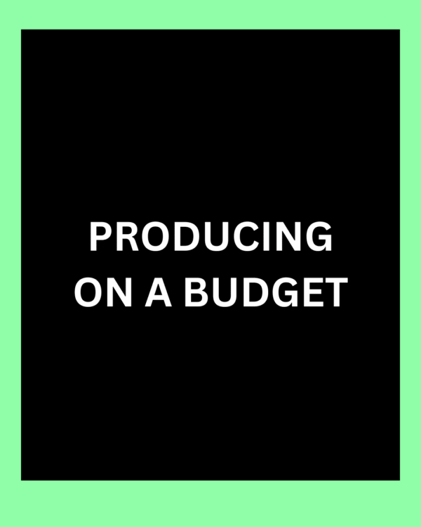 Producing On A Budget