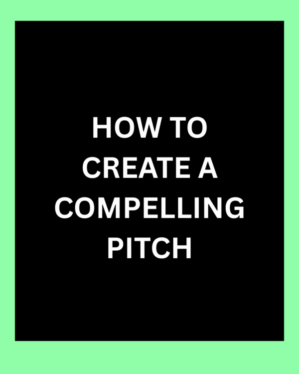 How To Create A Compelling Pitch