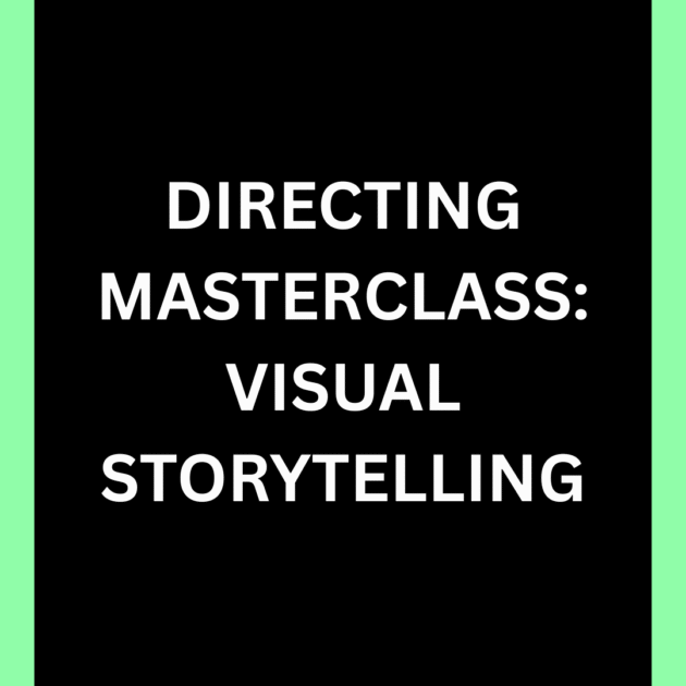 Directing Masterclass: Visual Storytelling